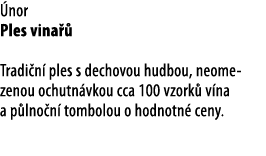  nor Ples vina   Tradi n  ples s dechovou hudbou, neomezenou ochutn vkou cca 100 vzork  v na a p lno n  tombolou o ho   