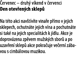  ervenec   druh  v kend v  ervenci Den otev en ch sklep  Na t to akci nav t v te vina e p  mo v jejich sklepech, ochu   