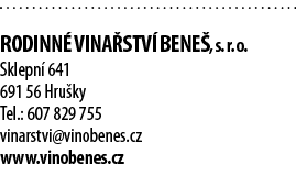  Rodinn  vina stv  Bene , s  r  o  Sklepn  641 691 56 Hru ky Tel : 607 829 755 vinarstvi vinobenes cz www vinobenes cz