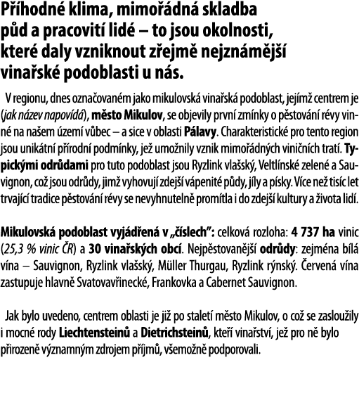 P  hodn  klima, mimo  dn  skladba p d a pracovit  lid    to jsou okolnosti, kter  daly vzniknout z ejm  nejzn m j   v   