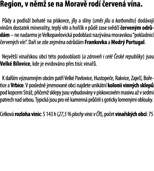 Region, v n m  se na Morav  rod   erven  v na  P dy a podlo   bohat  na p skovce, j ly a sl ny (sm s j lu a karbon tu   