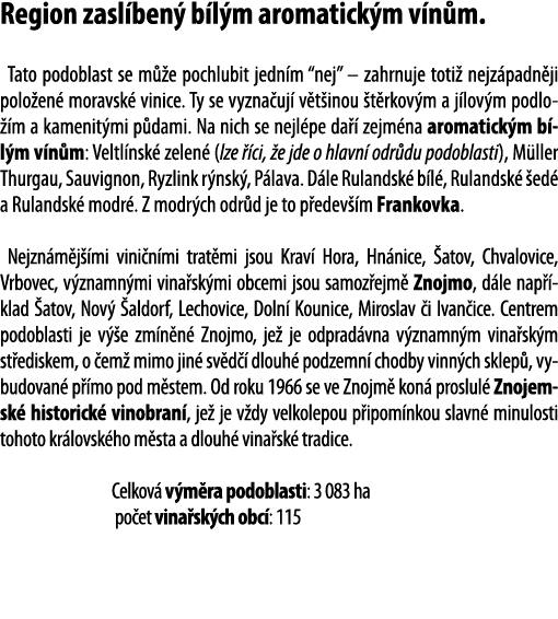 Region zasl ben  b l m aromatick m v n m  Tato podoblast se m  e pochlubit jedn m  nej    zahrnuje toti  nejz padn ji   