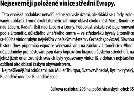 Nejsevern ji polo en  vinice st edn  Evropy  Tato vina sk  podoblast netvo   jedin  souvisl   zem , ale skl d  se z     