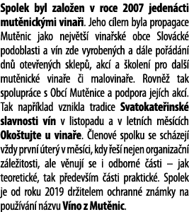 Spolek byl zalo en v roce 2007 jeden cti mut nick mi vina i  Jeho c lem byla propagace Mut nic jako nejv t   vina sk    