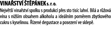 Vina stv   t p nek s  r  o  Nejv t   vina stv  spolku s produkc  p es sto tis c lahv   B l  a r  ov  v na s ni   m ob   