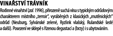 Vina stv  Tr vn k Rodinn  vina stv  (zal  1996), p irozen  such  v na s typick m odr dov m charakterem m stn ho  terr   