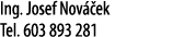 Ing  Josef Nov  ek Tel  603 893 281