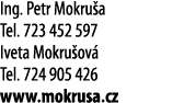 Ing  Petr Mokru a Tel  723 452 597 Iveta Mokru ov  Tel  724 905 426 www mokrusa cz