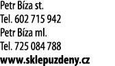 Petr B za st  Tel  602 715 942 Petr B za ml  Tel  725 084 788 www sklepuzdeny cz