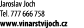 Jaroslav Joch Tel  777 666 758 www vinarstvijoch cz