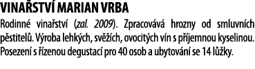 Vina stv  Marian Vrba Rodinn  vina stv  (zal  2009)  Zpracov v  hrozny od smluvn ch p stitel   V roba lehk ch, sv   c   