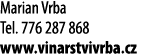 Marian Vrba Tel  776 287 868 www vinarstvivrba cz