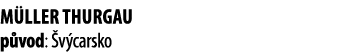 M ller Thurgau p vod:  v carsko 