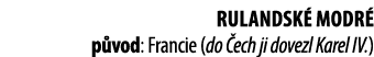 Rulandsk  modr  p vod: Francie (do  ech ji dovezl Karel IV ) 