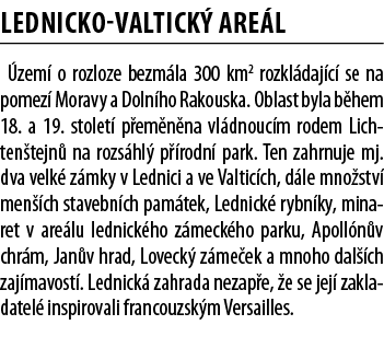 Lednicko-Valtick  are l  zem  o rozloze bezm la 300 km2 rozkl daj c  se na pomez  Moravy a Doln ho Rakouska  Oblast b   