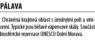 P lava Chr n n  krajinn  oblast s  rodn mi poli a vinicemi  Typick  jsou b lav  v pencov  sk ly  Sou  st biosf rick     