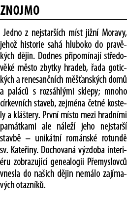 Znojmo Jedno z nejstar  ch m st ji n  Moravy, jeho  historie sah  hluboko do prav k ch d jin  Dodnes p ipom naj  st e   