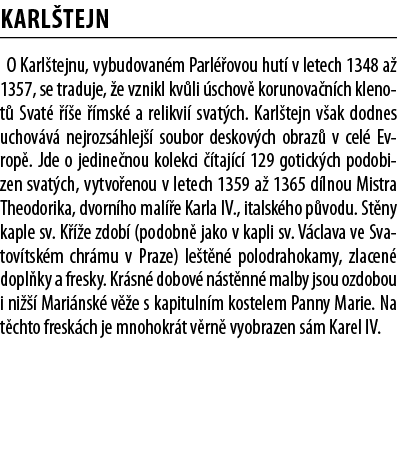 Karl tejn O Karl tejnu, vybudovan m Parl  ovou hut  v letech 1348 a  1357, se traduje,  e vznikl kv li  schov  koruno   