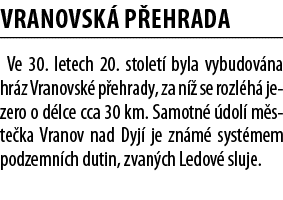 Vranovsk  p ehrada Ve 30  letech 20  stolet  byla vybudov na hr z Vranovsk  p ehrady, za n   se rozl h  jezero o d lc   