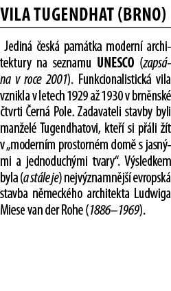 Vila Tugendhat (Brno) Jedin   esk  pam tka modern  architektury na seznamu UNESCO (zaps na v roce 2001)  Funkcionalis   
