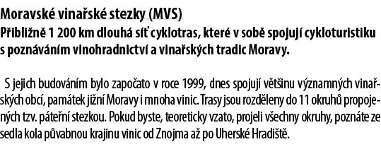 Moravsk  vina sk  stezky (MVS) P ibli n  1 200 km dlouh  s   cyklotras, kter  v sob  spojuj  cykloturistiku s pozn v    