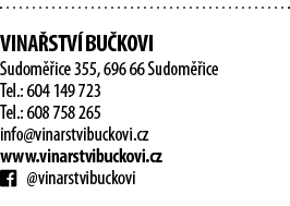  Vina stv  Bu kovi Sudom  ice 355, 696 66 Sudom  ice Tel : 604 149 723 Tel : 608 758 265 info vinarstvibuckovi cz www   
