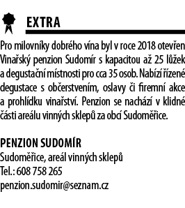  EXTRA Pro milovn ky dobr ho v na byl v roce 2018 otev en Vina sk  penzion Sudom r s kapacitou a  25 l  ek a degusta    