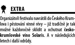  EXTRA Organiz to i festivalu navr tili do  esk ho Krumlova i p stov n  vinn  r vy   ji  tradi n  je tak mo n  ka dor   