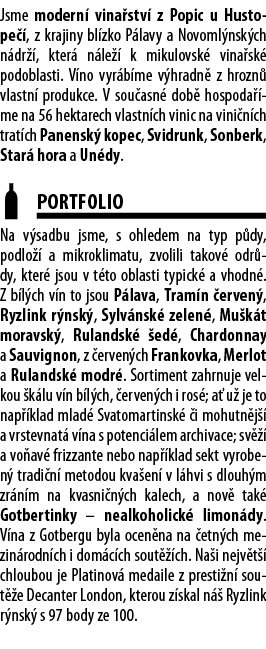 Jsme modern  vina stv  z Popic u Hustope  , z krajiny bl zko P lavy a Novoml nsk ch n dr  , kter  n le   k mikulovsk    