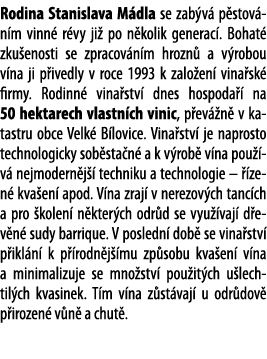 Rodina Stanislava M dla se zab v  p stov n m vinn  r vy ji  po n kolik generac   Bohat  zku enosti se zpracov n m hro   