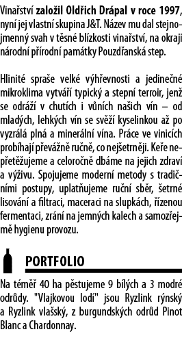 Vina stv  zalo il Old ich Dr pal v roce 1997, nyn  jej vlastn  skupina J&T  N zev mu dal stejnojmenn  svah v t sn  bl   