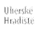 Uhersk  Hradi t 