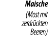Maische  (Most mit zerdr ckten Beeren)