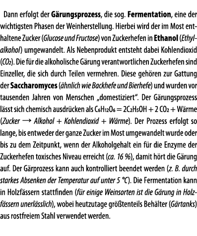 Dann erfolgt der G rungsprozess, die sog  Fermentation, eine der wichtigsten Phasen der Weinherstellung  Hierbei wird   