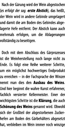 Nach der G rung wird der Wein abgestochen (es erfolgt der sog  erste Abstich), das hei t, der Wein wird in andere Geb   