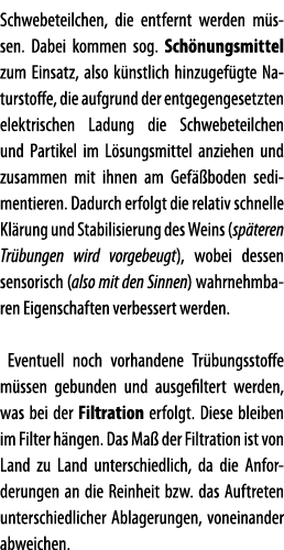 Schwebeteilchen, die entfernt werden m ssen  Dabei kommen sog  Sch nungsmittel zum Einsatz, also k nstlich hinzugef g   