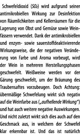 Schwefeldioxid (SO2) wird aufgrund seiner antimikrobiellen Wirkung zur Desinfektion von R umlichkeiten und Kellerr um   