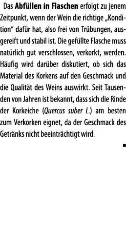 Das Abf llen in Flaschen erfolgt zu jenem Zeitpunkt, wenn der Wein die richtige  Kondition  daf r hat, also frei von    