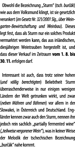 Obwohl die Bezeichnung  Sturm  (tsch  bur  k) wie aus dem Volksmund klingt, ist sie gesetzlich verankert (im Gesetz N   