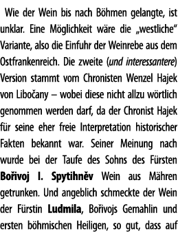 Wie der Wein bis nach B hmen gelangte, ist unklar  Eine M glichkeit w re die  westliche  Variante, also die Einfuhr d   