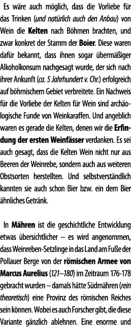 Es w re auch m glich, dass die Vorliebe f r das Trinken (und nat rlich auch den Anbau) von Wein die Kelten nach B hme   