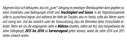 Allgemein l sst sich behaupten, dass ein  guter  Jahrgang im jeweiligen Weinbaugebiet dann gegeben ist, wenn mindeste   