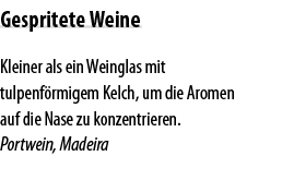 Gespritete Weine Kleiner als ein Weinglas mit tulpenf rmigem Kelch, um die Aromen auf die Nase zu konzentrieren  Port   