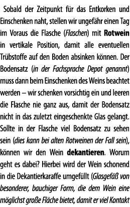 Sobald der Zeitpunkt f r das Entkorken und Einschenken naht, stellen wir ungef hr einen Tag im Voraus die Flasche (Fl   
