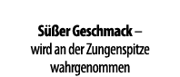  S  er Geschmack   wird an der Zungenspitze wahrgenommen 