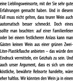 eine Lieblingsweinsorte, mit der Sie sehr gute Erfahrungen gemacht haben  Und in diesem Fall muss nicht gelten, dass    