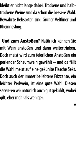 bleibt er nicht lange dabei  Trockene und halbtrockene Weine sind da schon die bessere Wahl  Bew hrte Rebsorten sind    