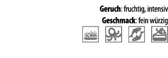 Geruch: fruchtig, intensiv Geschmack: fein w rzig   