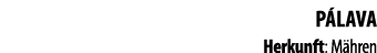 P lava Herkunft: M hren 