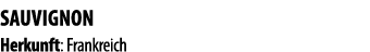 Sauvignon Herkunft: Frankreich 